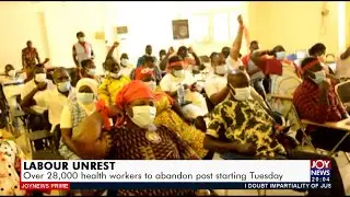 Labour Unrest: Over 28,000 health workers to abandon post starting Tuesday - JoyNews  (25-10-21)