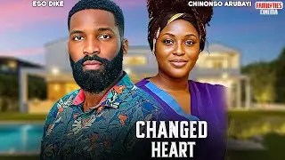 CHANGED HEART - CHINONSO ARUBAYI, ESO DIKE - Nigerian Movie