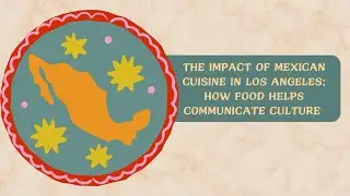 Panel 2 | The Impact of Mexican Cuisine in Los Angeles: How Food Helps Communicate Culture