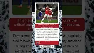 Former Arsenal Talent Billy Vigar Dies at 21; PFA Demands Urgent Safety Inquiry 💔