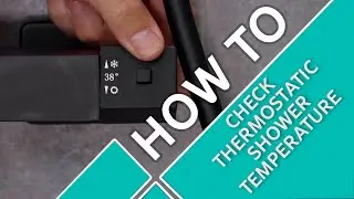 How to Check Thermostatic Shower Temperature | Bathroom Mountain