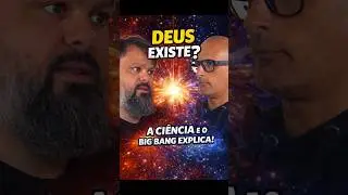 DEUS EXISTE  A Ci&ecirc;ncia e o Big Bang Explica! #deus #shorts #podcast #curiosidades