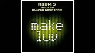 Room 5 feat. Oliver Cheatham - Make Luv