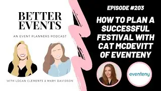 Ep. #203 - How to Plan A Successful Festival with Cat McDevitt of Eventeny - Better Events Podcast