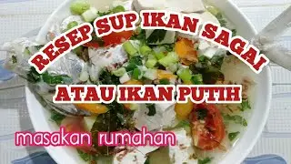 RESEP SUP IKAN SAGAI / IKAN PUTIH MASAKAN RUMAHAN PALING ENAK   /  2021