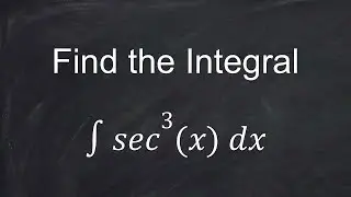 Problem of the day (01/23/2025): Find the integral: int sec^3(x) dx