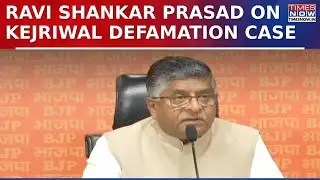 BJP's Ravi Shankar Prasad Addresses Media on Arvind Kejriwal Defamation Case | WATCH Latest Update