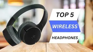Top 5 best wireless headphones 2023