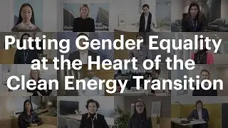 Putting Gender Equality at the Heart of the Clean Energy Transition