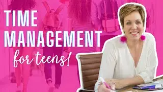 Time Management Strategies for Middle and High School Teens