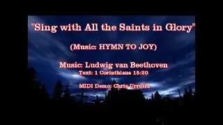 Sing with All the Saints in Glory - (HYMN TO JOY) text - Wm. Irons