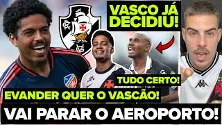 CONTRATAÇÃO DE PARAR O AEROPORTO! EVANDER NO VASCO? EXCELENTE NOTÍCIA! TUDO CERTO COM CUIABANO!