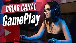 Como Criar um Canal de Games no YouTube e Ganhar Dinheiro | Canal de GamePlay