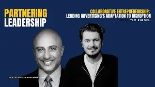 Collaborative Entrepreneurship: Leading Advertising's Adaptation with Tim Ringel & Mahan Tavakoli