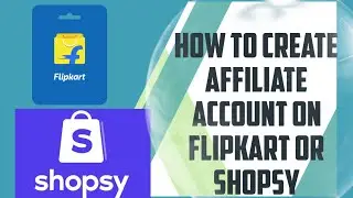 how to create affiliate account on Flipkart/shopsy...