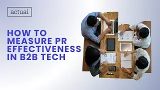 How to Measure PR Effectiveness in B2B Tech