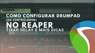 CONFIGURANDO DRUM PAD NO REAPER + Dicas