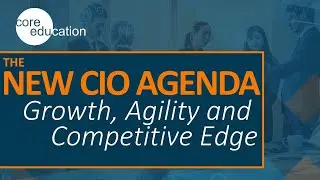 The New CIO Agenda: Growth, Agility and Competitive Edge