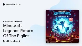 Minecraft Legends Return Of The Piglins by Matt Forbeck &middot; Audiobook preview