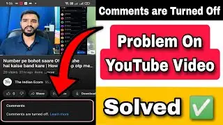 Comments are Turned off problem on YouTube Video | YouTube video ke comments on kaise kare