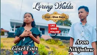 LORONG WAKTU cipt : Etus Saija. voc : Aron Nikijuluw & Gisel Lois. Lagu terbaru 2026
