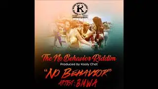 BMWA - No Behavior (No Behavior Riddim produced by Kooly Chat)