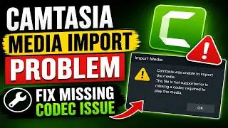 Camtasia Media Import Problem | Fix Missing Codec Issue (Step-by-Step) 