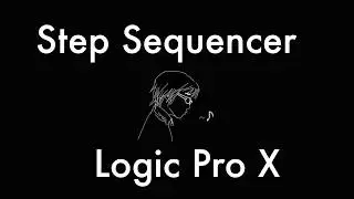[﻿로직프로x] Logic Pro X 10.5 - Step Sequencer 스텝시퀀서