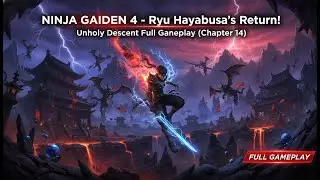 NINJA GAIDEN 4 - Возвращение Рю Хаябусы! Unholy Descent: Полный игровой процесс (Глава 14)
