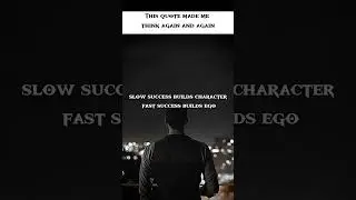 Slow Success Builds Character | Fast Success Builds Ego | #MindsetShift #GrowthJourney
