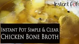 Instant Pot Clear Chicken (Bone) Broth - Pressure Cooker Style