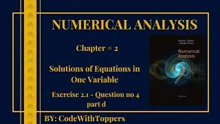 Bisection Method Chapter 2 Exercise 2.1 Question 4 part d | Numerical Analysis 9th Edition