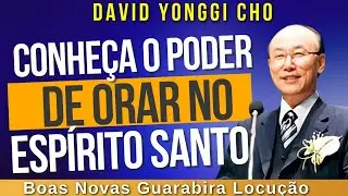 David Paul Yonggi Cho - O PODER DE ORAR NO ESP&Iacute;RITO SANTO. Em Portugu&ecirc;s.