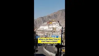 When is the Best Time to Visit Tibet 2025