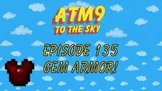 ATM9 To The Sky : Episode 135 : Gem Armor!