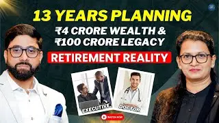 Retirement Reality | 13 Years Planning &rarr; ₹4 Crore Wealth & ₹100 Crore Legacy
