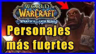 PERSONAJES M&Aacute;S FUERTES DE WARCRAFT ORDENADOS