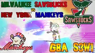 GBA S3W1 - Milwaukee Sawsbucks [0-0] vs New York Mankeys [0-0]