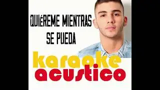 QUIEREME MIENTRAS SE PUEDA- MANUEL TURIZO (KARAOKE ACUSTICO) INSTRUMENTAL FLP FREE