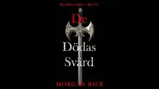 De d&ouml;das sv&auml;rd (De d&ouml;das sv&auml;rd &ndash; Bok ett): Digitalt inl&auml;st via en datorgenererad r&ouml;st - Morgan Rice