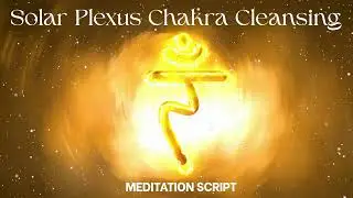 Solar Plexus Chakra - Guided Meditation Script #solarplexus #meditation #meditationscript