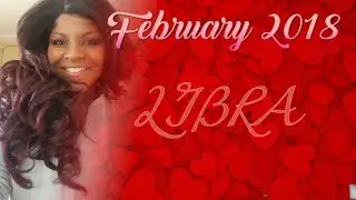 LIBRA HOROSCOPE FEBRUARY 2018