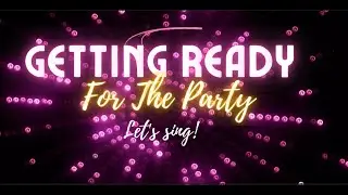 Let's sing! || Getting ready for the party!