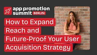 How to Expand Reach and Future-Proof Your User Acquisition Strategy