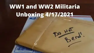 WW1 and WW2 Militaria Unboxing 4/17/2021