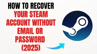 How to Recover Your Steam Account Without Email or Password &ndash; Full Guide