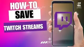 How To Save Twitch Streams On Phone