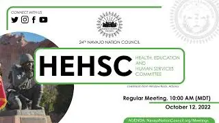 Health, Education and Human Services Regular Meeting, 24th Navajo Nation Council (10/12/22) via Tele