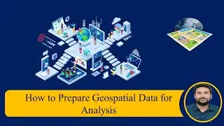 Masterclass: How to Prepare Geospatial Data for Analysis