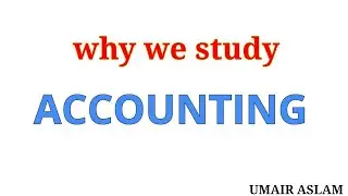 Why we study accounting | Basic accounting in urdu/hindi by Umair Aslam